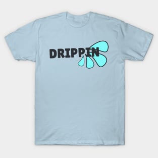 Drippin' T-Shirt